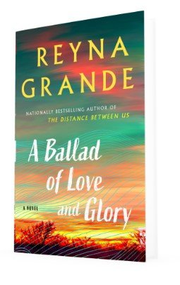 "A Ballad of Love and Glory" by Reyna Grande