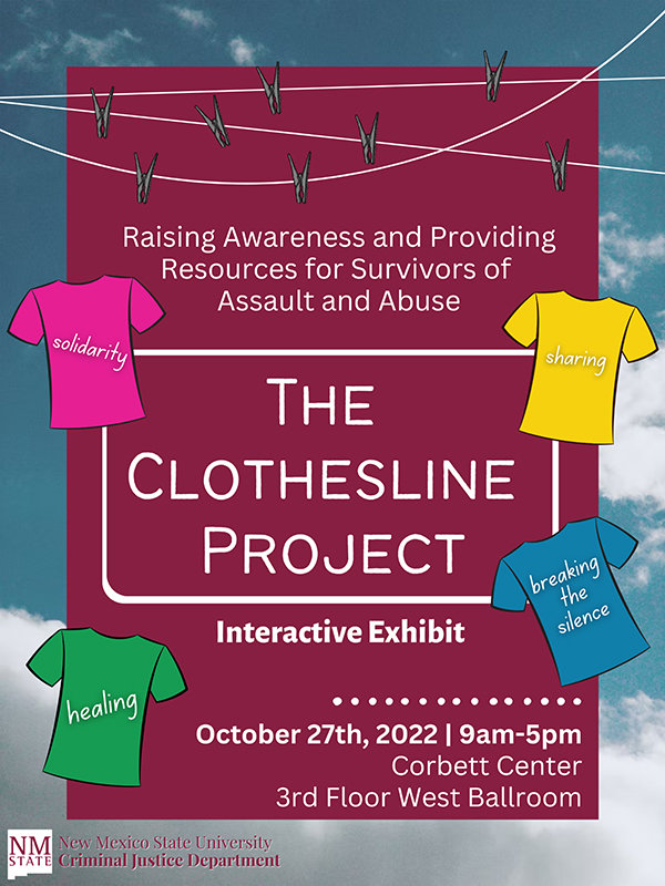 NMSU's Department of Criminal Justice is presenting the "Clothesline Project," an interactive exhibit to raise awareness about violence and abuse from 9 a.m. to 5 p.m. Thursday, Oct. 27 in the 3rd floor West Ballroom at Corbett Center.